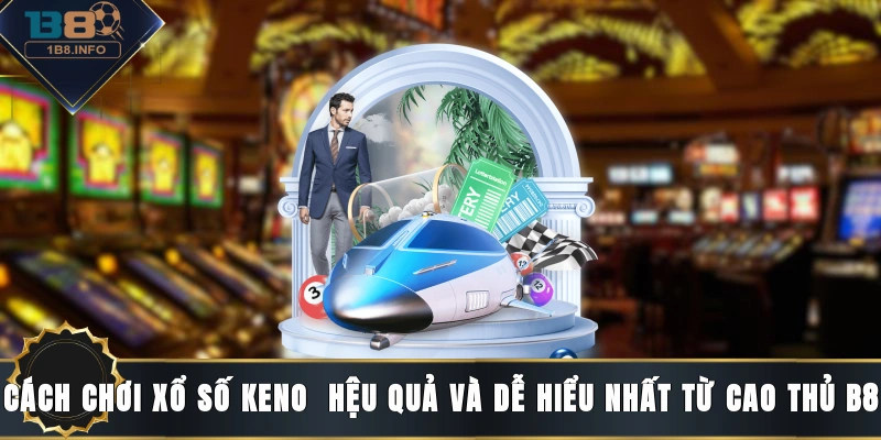 cách chơi xổ số keno