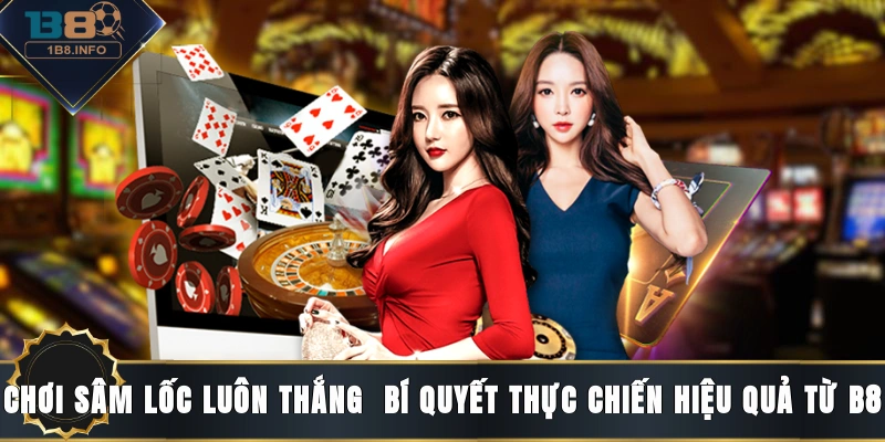 Chơi Sâm Lốc luôn thắng