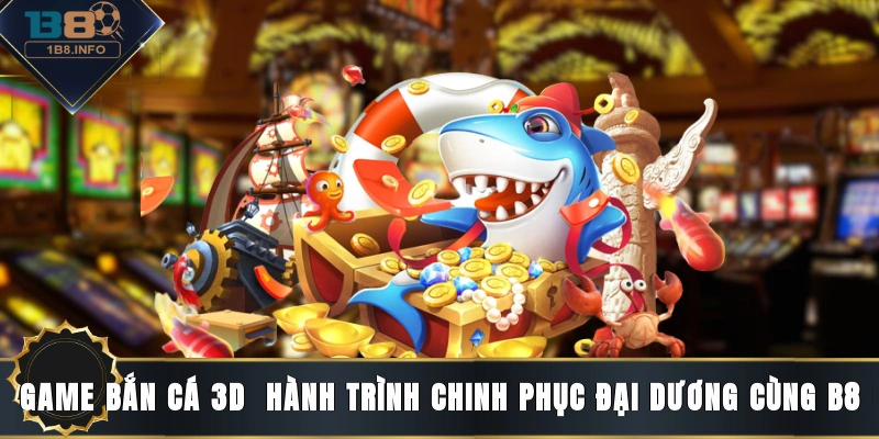 game bắn cá 3D