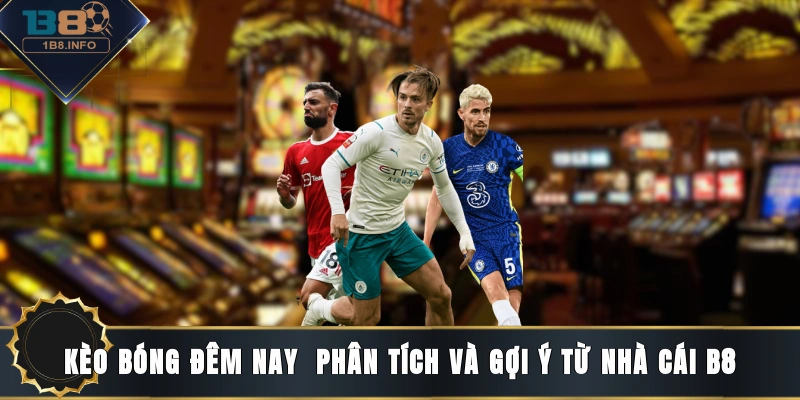 Kèo bóng đêm nay