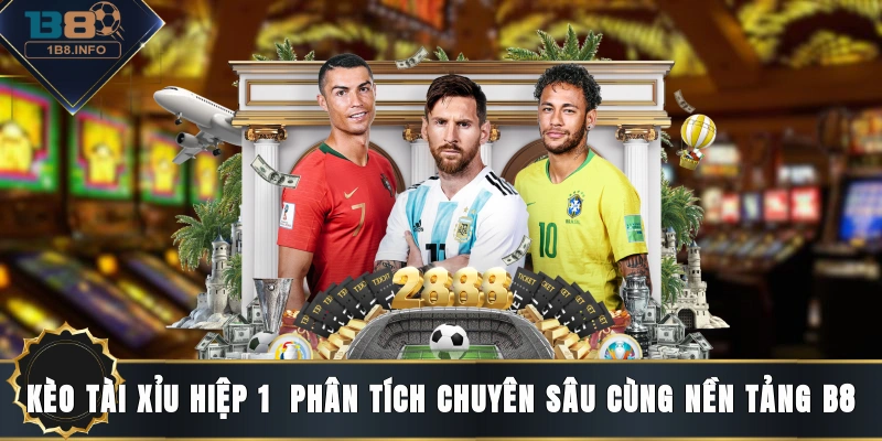 Kèo tài xỉu hiệp 1