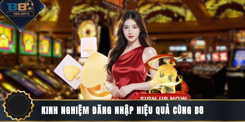 Kinh nghiệm đăng nhập hiệu quả cùng B8