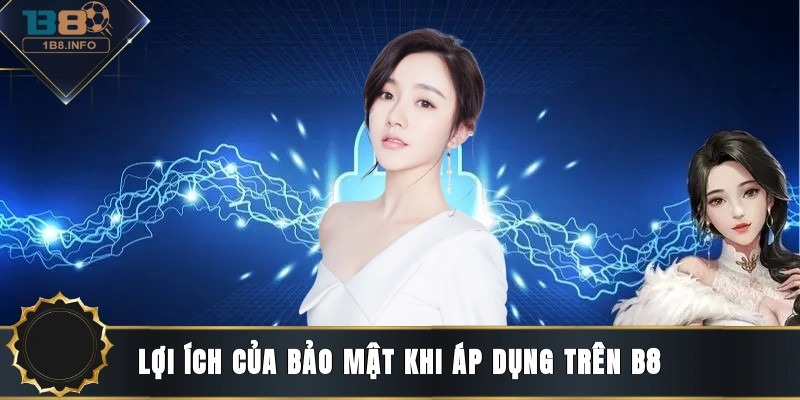 Lợi ích của bảo mật khi áp dụng trên B8