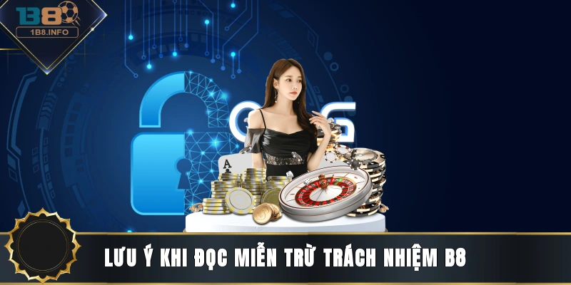 Lưu ý khi đọc miễn trừ trách nhiệm B8