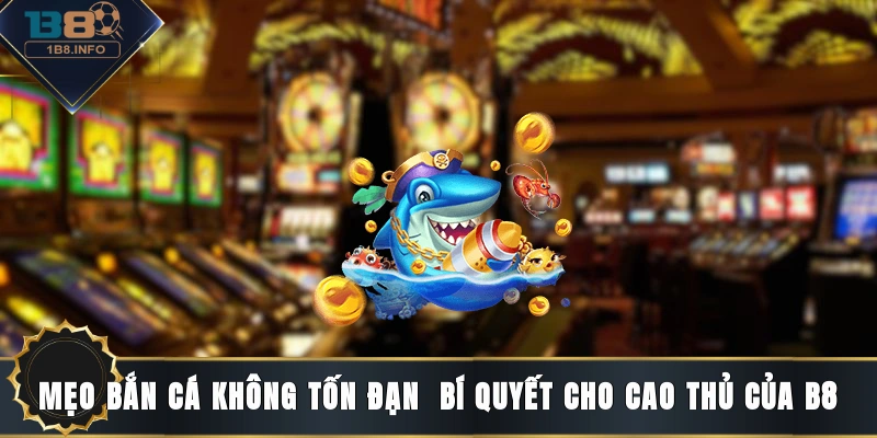 mẹo bắn cá không tốn đạn