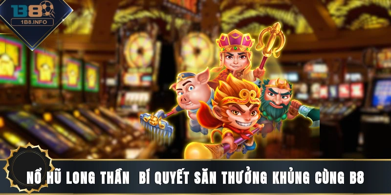 Nổ Hũ Long Thần