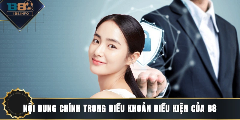 Nội dung chính trong điều khoản điều kiện của B8