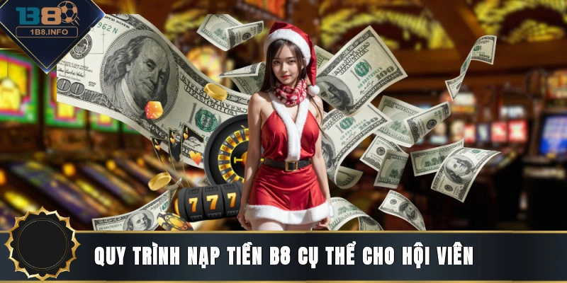 Quy trình nạp tiền B8 cụ thể cho hội viên