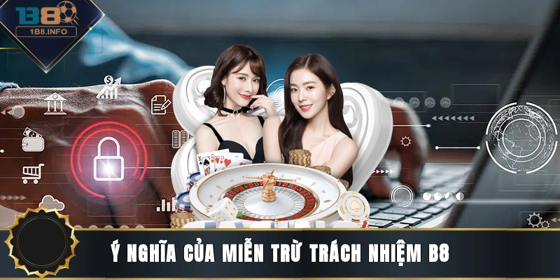 Ý nghĩa của miễn trừ trách nhiệm B8