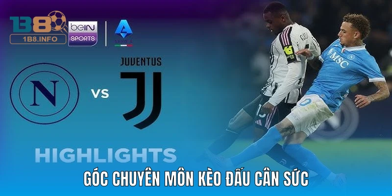 Góc chuyên môn kèo đấu cân sức